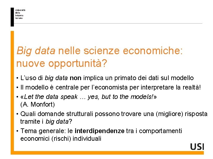 Big data nelle scienze economiche: nuove opportunità? • L’uso di big data non implica