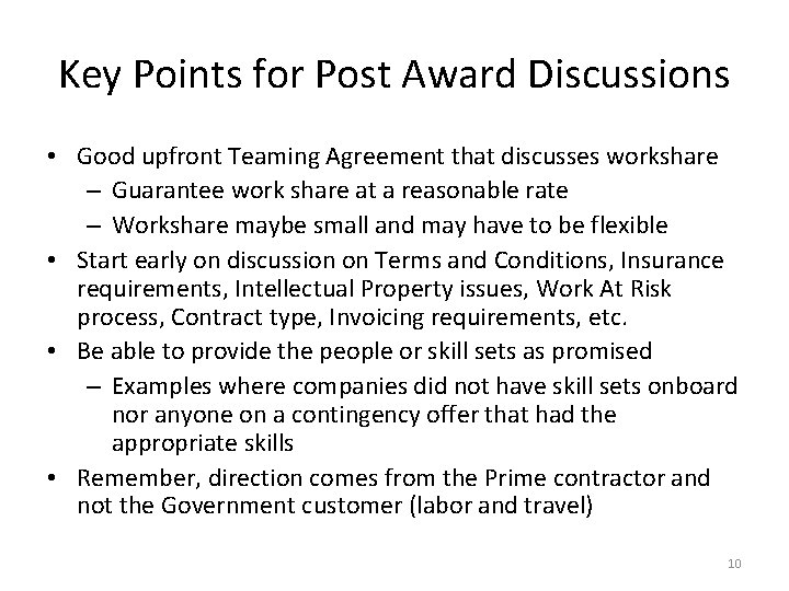 Key Points for Post Award Discussions • Good upfront Teaming Agreement that discusses workshare