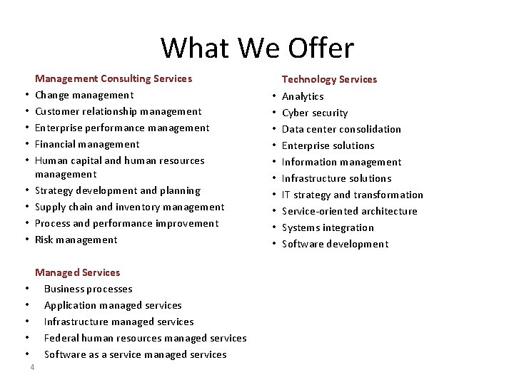 What We Offer • • Management Consulting Services Change management Customer relationship management Enterprise