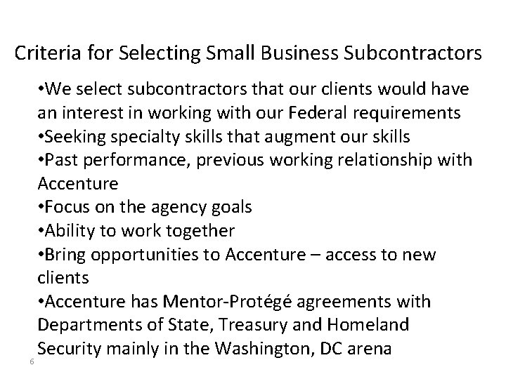 Criteria for Selecting Small Business Subcontractors • We select subcontractors that our clients would