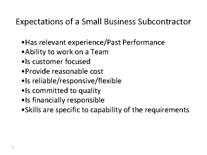 Expectations of a Small Business Subcontractor • Has relevant experience/Past Performance • Ability to