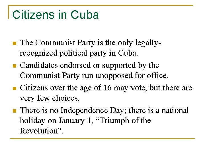 Citizens in Cuba n n The Communist Party is the only legallyrecognized political party