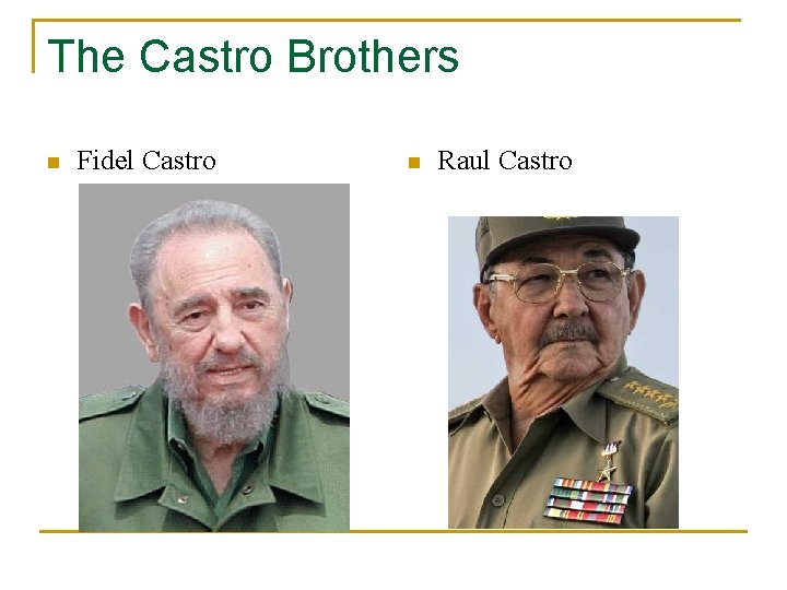 The Castro Brothers n Fidel Castro n Raul Castro 