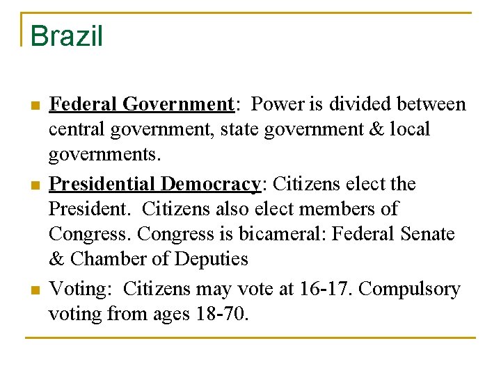 Brazil n n n Federal Government: Power is divided between central government, state government