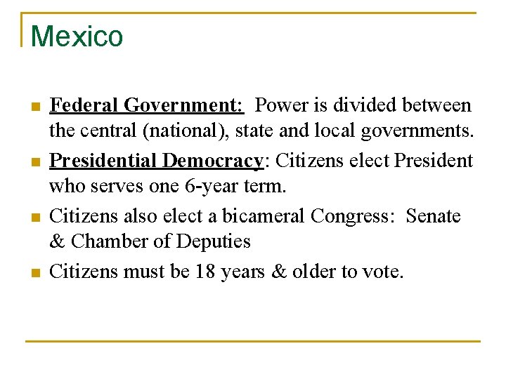 Mexico n n Federal Government: Power is divided between the central (national), state and