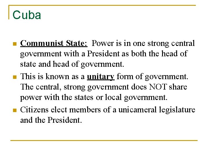 Cuba n n n Communist State: Power is in one strong central government with