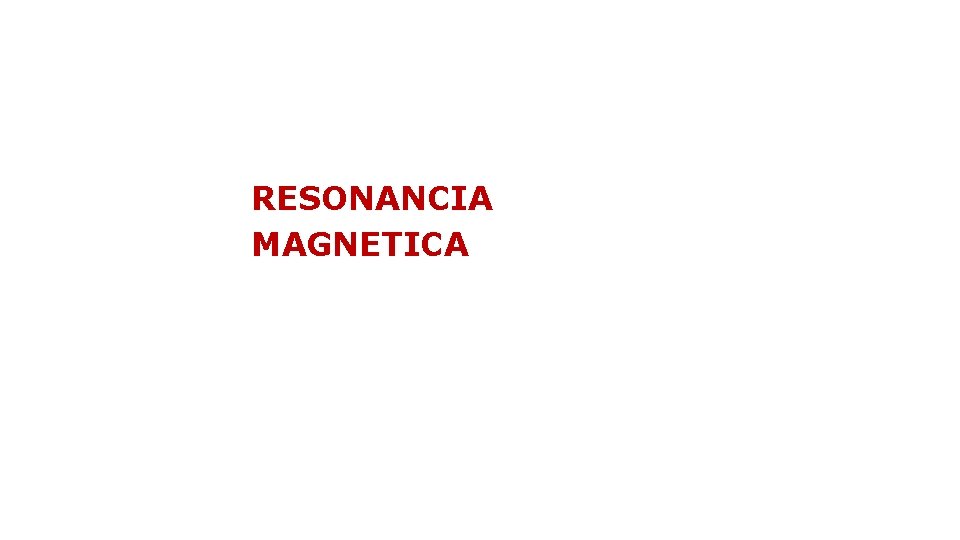 Modalidades de imagenología utilizadas en EA RESONANCIA MAGNETICA 