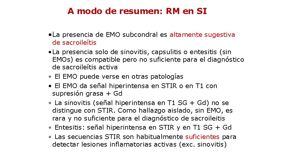 A modo de resumen: RM en SI • La presencia de EMO subcondral es