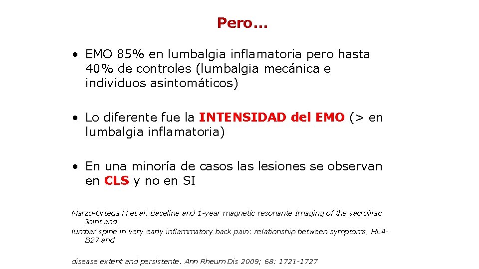 Pero. . . • EMO 85% en lumbalgia inflamatoria pero hasta 40% de controles