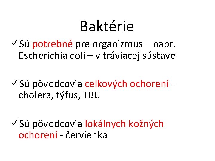 Baktérie üSú potrebné pre organizmus – napr. Escherichia coli – v tráviacej sústave üSú