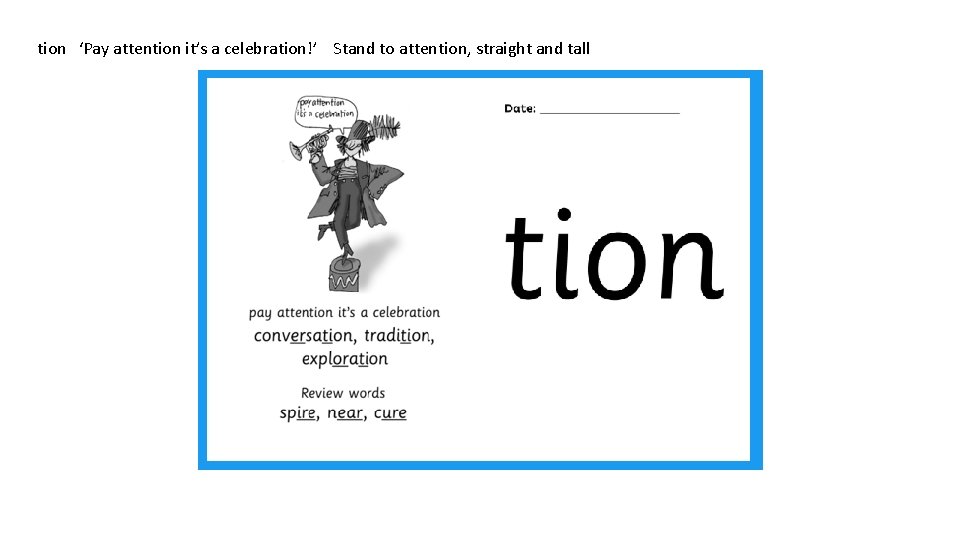 tion ‘Pay attention it’s a celebration!’ Stand to attention, straight and tall 