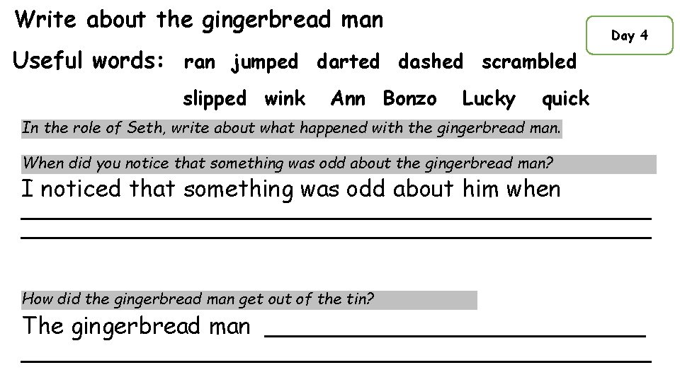 Write about the gingerbread man Useful words: ran jumped darted dashed scrambled slipped wink