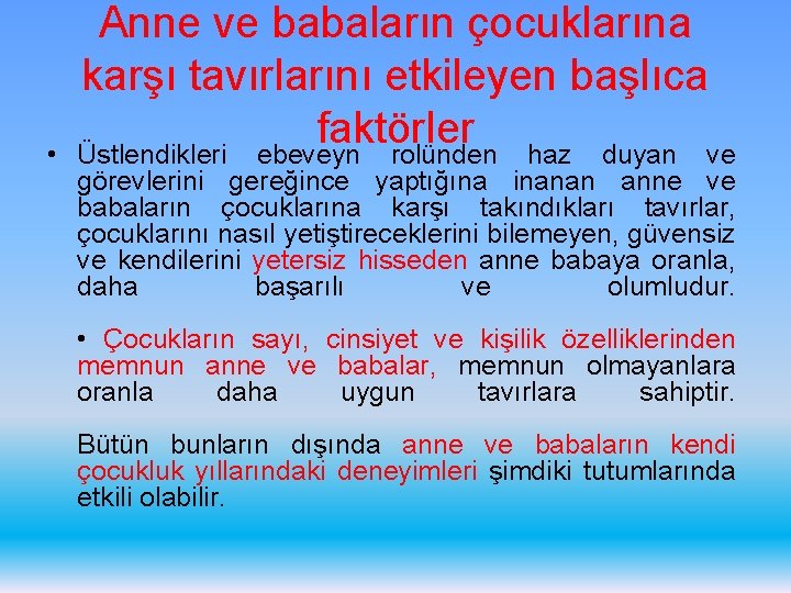  • Anne ve babaların çocuklarına karşı tavırlarını etkileyen başlıca faktörler Üstlendikleri ebeveyn rolünden