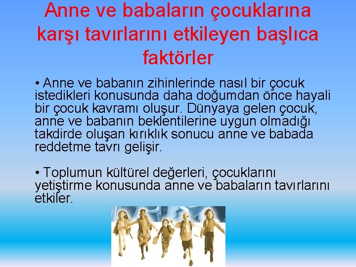 Anne ve babaların çocuklarına karşı tavırlarını etkileyen başlıca faktörler • Anne ve babanın zihinlerinde