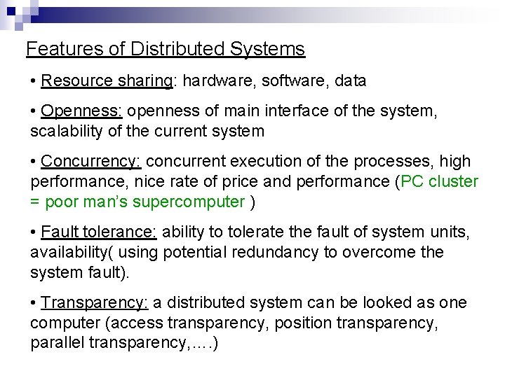 Features of Distributed Systems • Resource sharing: hardware, software, data • Openness: openness of Features of Distributed Systems • Resource sharing: hardware, software, data • Openness: openness of