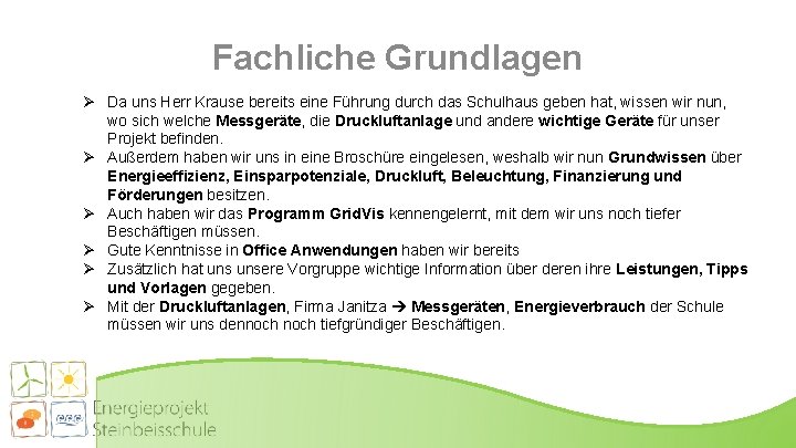 Fachliche Grundlagen Ø Da uns Herr Krause bereits eine Führung durch das Schulhaus geben