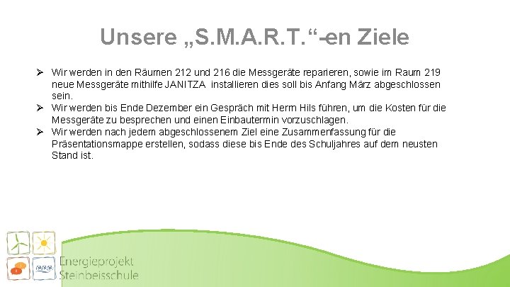 Unsere „S. M. A. R. T. “-en Ziele Ø Wir werden in den Räumen