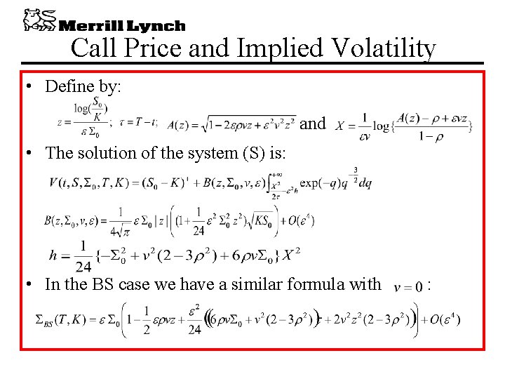 Call Price and Implied Volatility • Define by: and • The solution of the