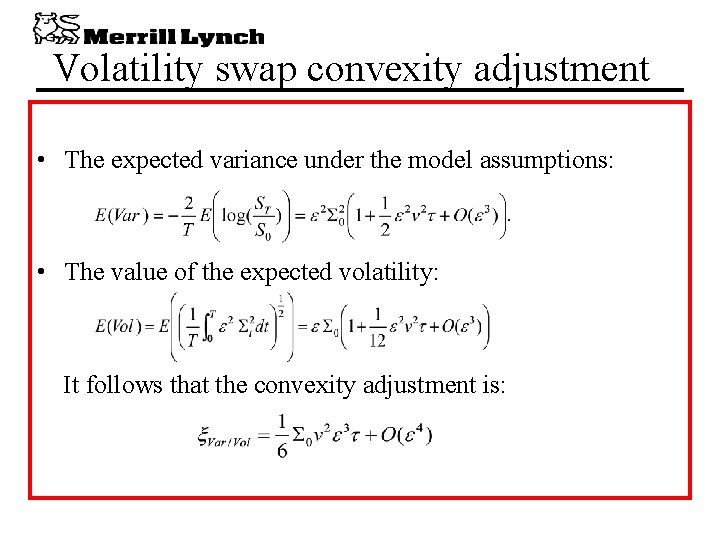Volatility swap convexity adjustment • The expected variance under the model assumptions: • The