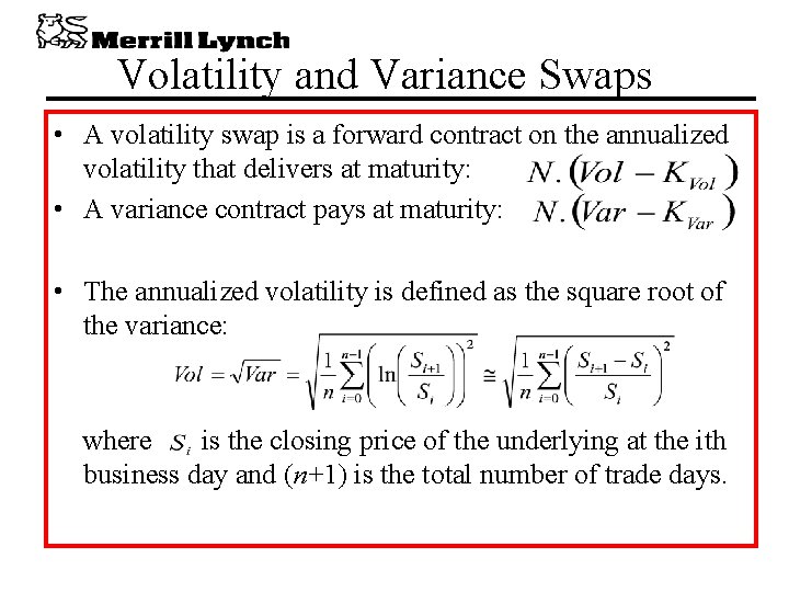 Volatility and Variance Swaps • A volatility swap is a forward contract on the