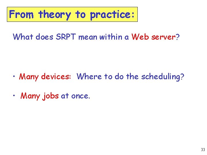 From theory to practice: What does SRPT mean within a Web server? • Many