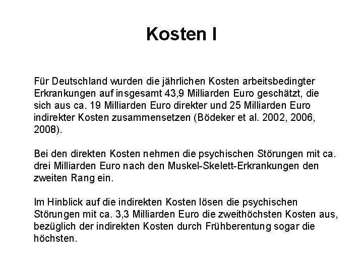 Kosten I Für Deutschland wurden die jährlichen Kosten arbeitsbedingter Erkrankungen auf insgesamt 43, 9