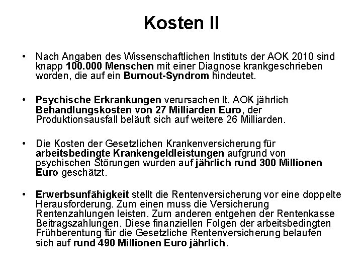 Kosten II • Nach Angaben des Wissenschaftlichen Instituts der AOK 2010 sind knapp 100.