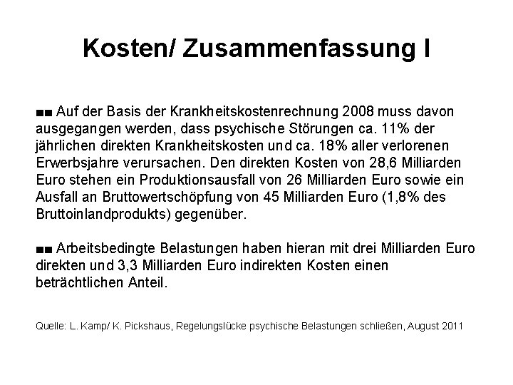 Kosten/ Zusammenfassung I ■■ Auf der Basis der Krankheitskostenrechnung 2008 muss davon ausgegangen werden,