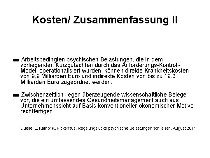 Kosten/ Zusammenfassung II ■■ Arbeitsbedingten psychischen Belastungen, die in dem vorliegenden Kurzgutachten durch das