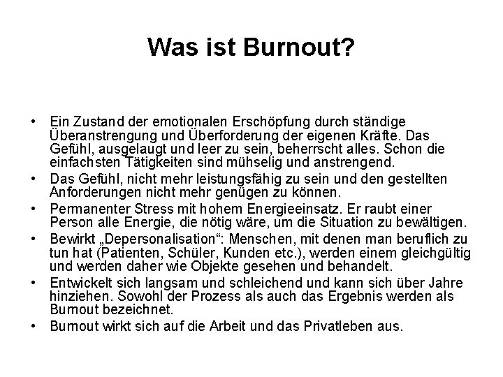 Was ist Burnout? • Ein Zustand der emotionalen Erschöpfung durch ständige Überanstrengung und Überforderung