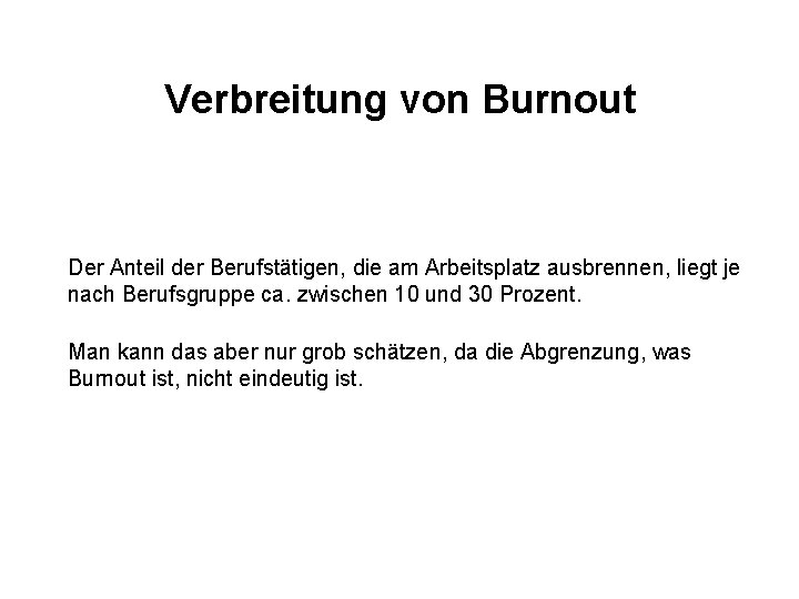 Verbreitung von Burnout Der Anteil der Berufstätigen, die am Arbeitsplatz ausbrennen, liegt je nach