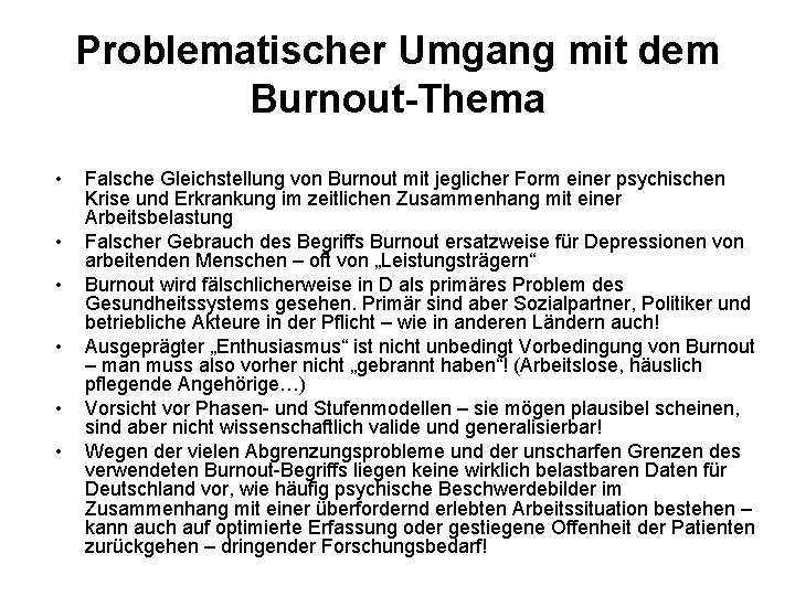 Problematischer Umgang mit dem Burnout-Thema • • • Falsche Gleichstellung von Burnout mit jeglicher