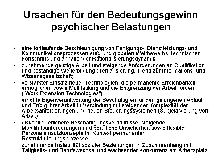 Ursachen für den Bedeutungsgewinn psychischer Belastungen • • • eine fortlaufende Beschleunigung von Fertigungs-,