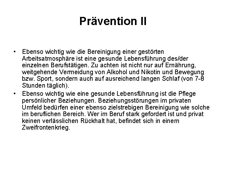 Prävention II • Ebenso wichtig wie die Bereinigung einer gestörten Arbeitsatmosphäre ist eine gesunde