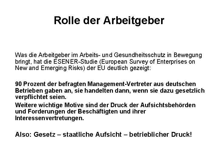 Rolle der Arbeitgeber Was die Arbeitgeber im Arbeits- und Gesundheitsschutz in Bewegung bringt, hat