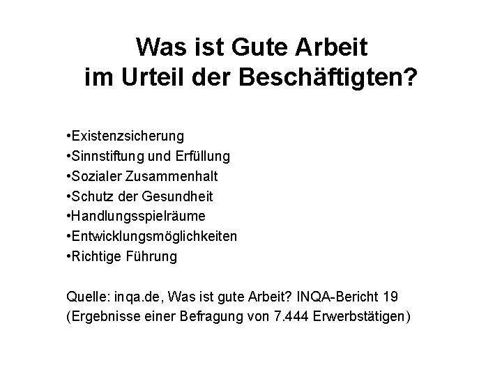 Was ist Gute Arbeit im Urteil der Beschäftigten? • Existenzsicherung • Sinnstiftung und Erfüllung