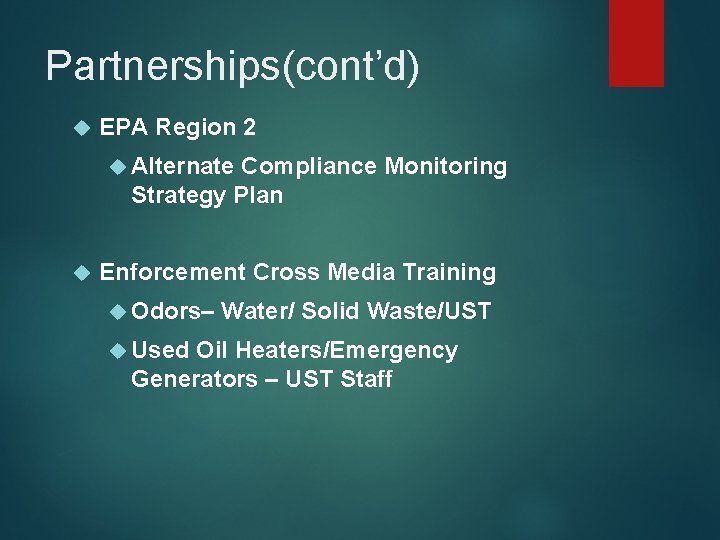 Partnerships(cont’d) EPA Region 2 Alternate Compliance Monitoring Strategy Plan Enforcement Cross Media Training Odors–