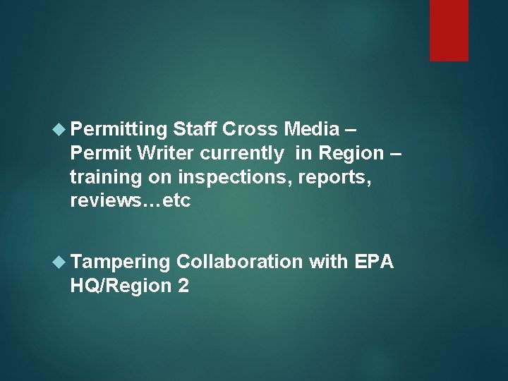  Permitting Staff Cross Media – Permit Writer currently in Region – training on