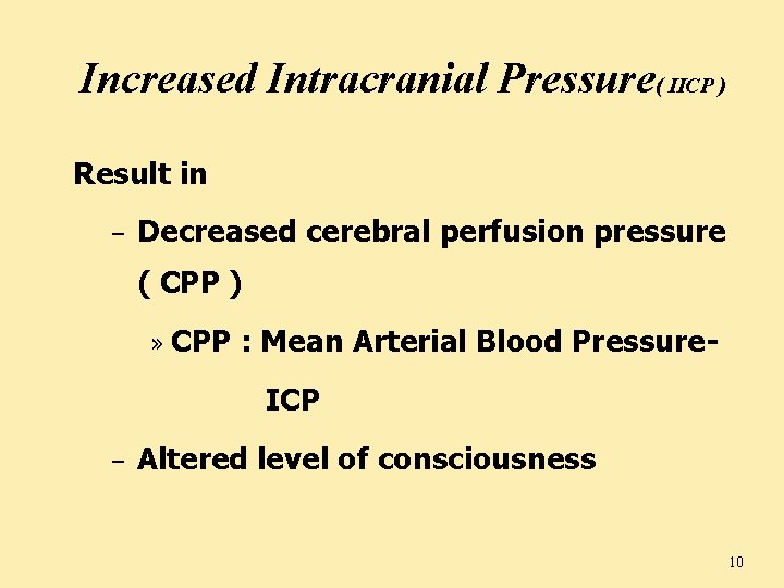 Increased Intracranial Pressure( IICP ) Result in – Decreased cerebral perfusion pressure ( CPP