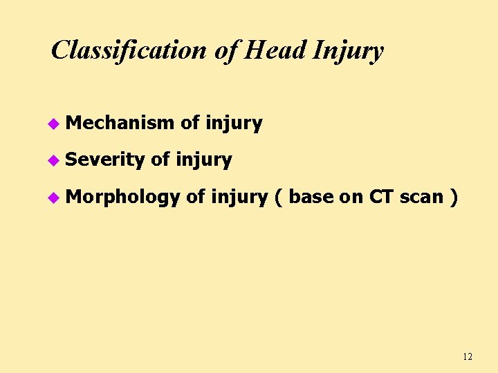 Classification of Head Injury u Mechanism u Severity of injury u Morphology of injury