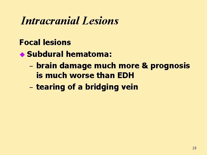 Intracranial Lesions Focal lesions u Subdural hematoma: – brain damage much more & prognosis