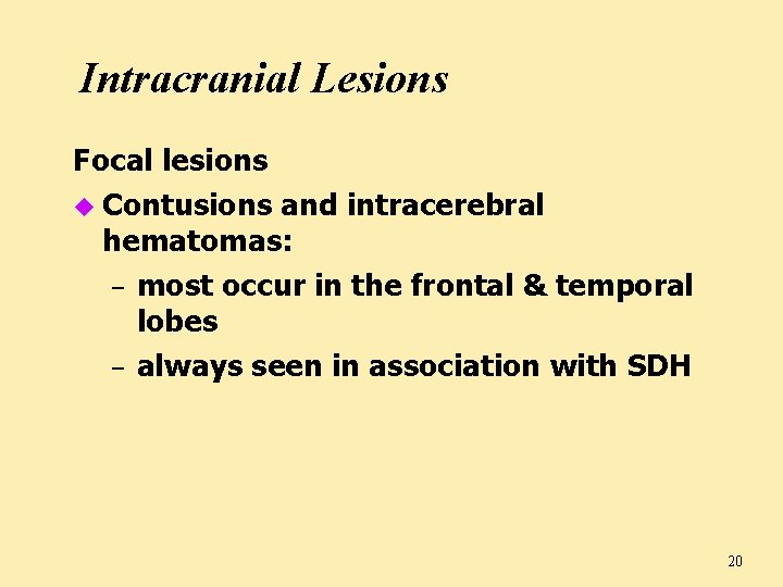 Intracranial Lesions Focal lesions u Contusions and intracerebral hematomas: – most occur in the