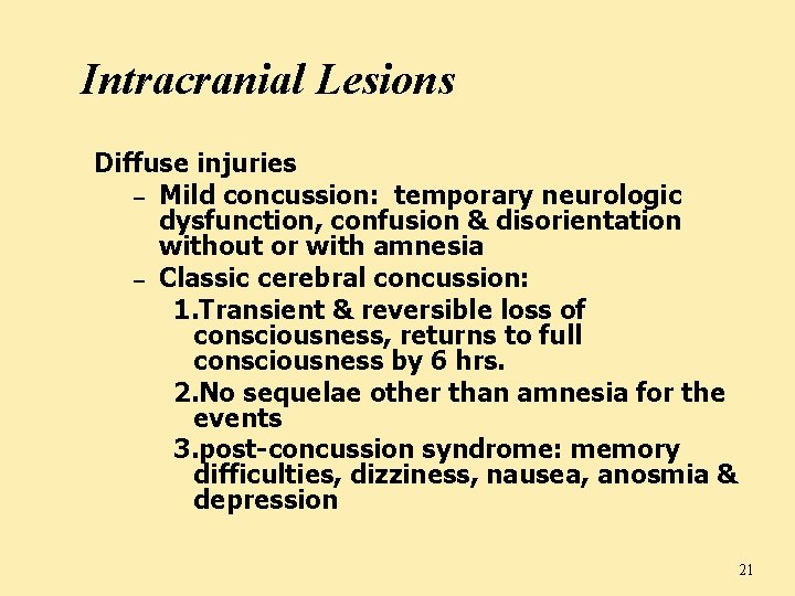 Intracranial Lesions Diffuse injuries – Mild concussion: temporary neurologic dysfunction, confusion & disorientation without