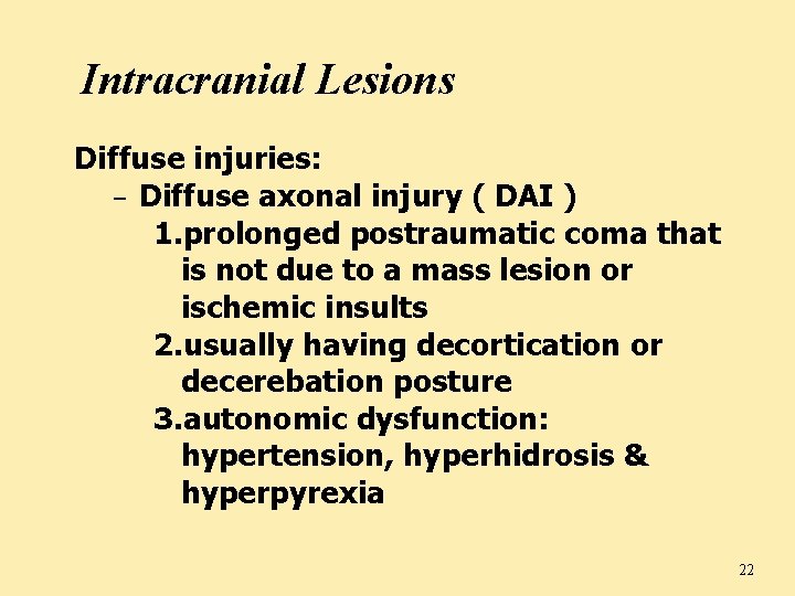 Intracranial Lesions Diffuse injuries: – Diffuse axonal injury ( DAI ) 1. prolonged postraumatic