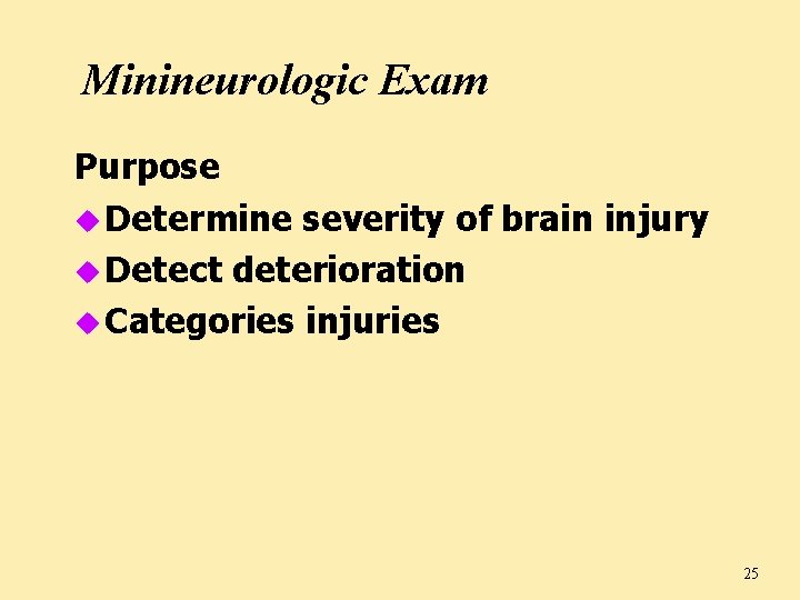 Minineurologic Exam Purpose u Determine severity of brain injury u Detect deterioration u Categories