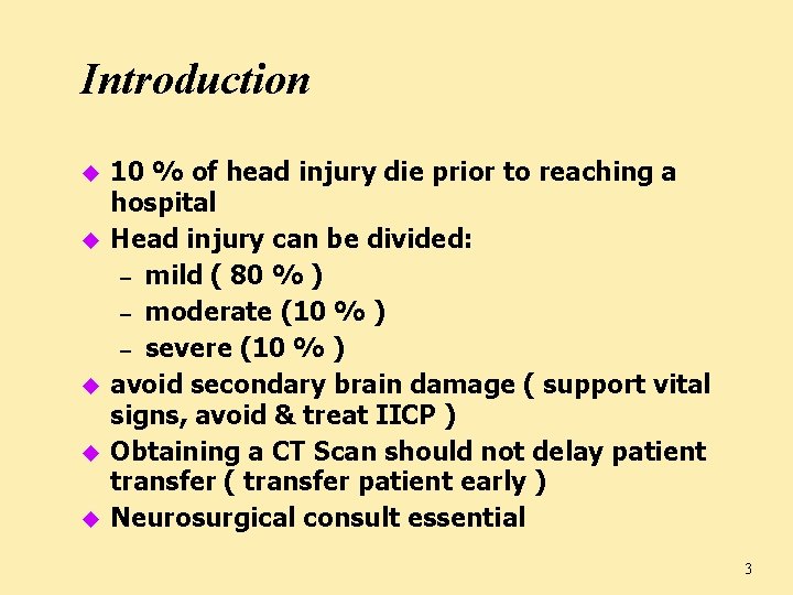 Introduction u u u 10 % of head injury die prior to reaching a