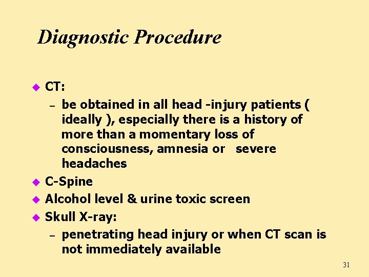 Diagnostic Procedure u u CT: – be obtained in all head -injury patients (