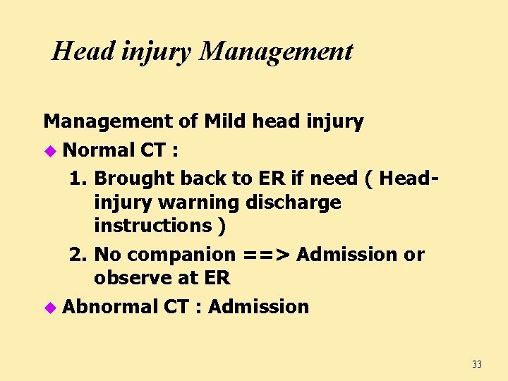 Head injury Management of Mild head injury u Normal CT : 1. Brought back