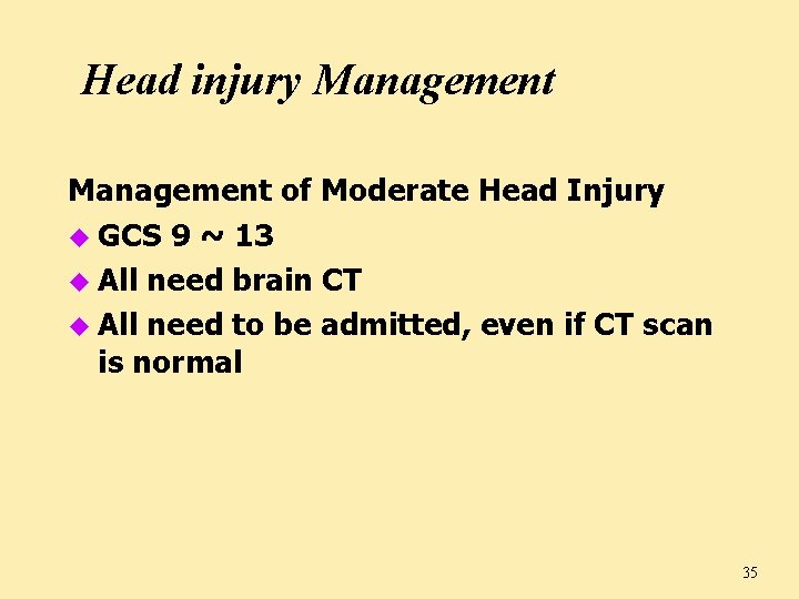 Head injury Management of Moderate Head Injury u GCS 9 ~ 13 u All