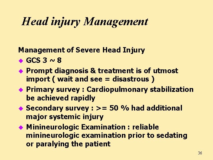Head injury Management of Severe Head Injury u GCS 3 ~ 8 u Prompt